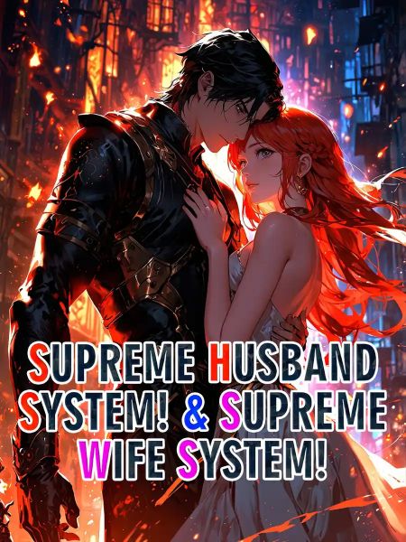 Supreme Husband System! &amp; Supreme Wife System!