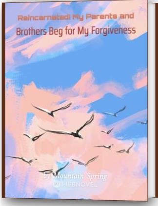 Reincarnated! My Parents and Brothers Beg for My Forgiveness