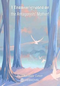 I Transmigrated as the Antagonists  Mother!