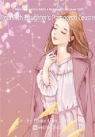 I Transmigrated into a Book and Became the Real Rich Daughter s Pampered Cousin